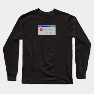 Error: Feelings Not Found Long Sleeve T-Shirt